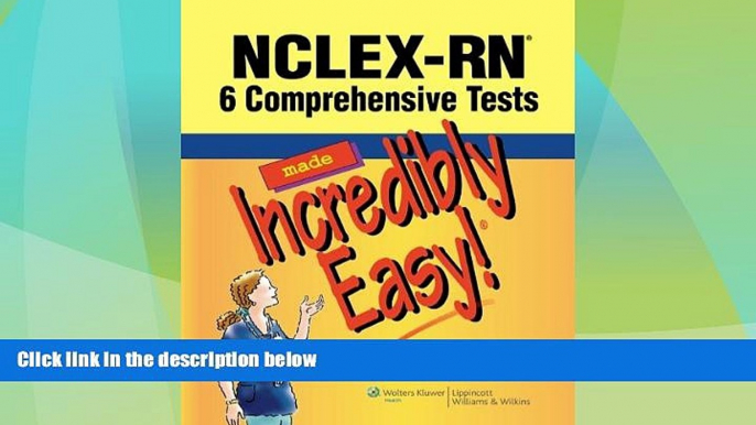 Big Deals  NCLEX-RNÂ®: 6 Comprehensive Tests Made Incredibly Easy! (Incredibly Easy! SeriesÂ®)