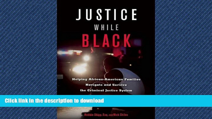 READ THE NEW BOOK Justice While Black: Helping African-American Families Navigate and Survive the