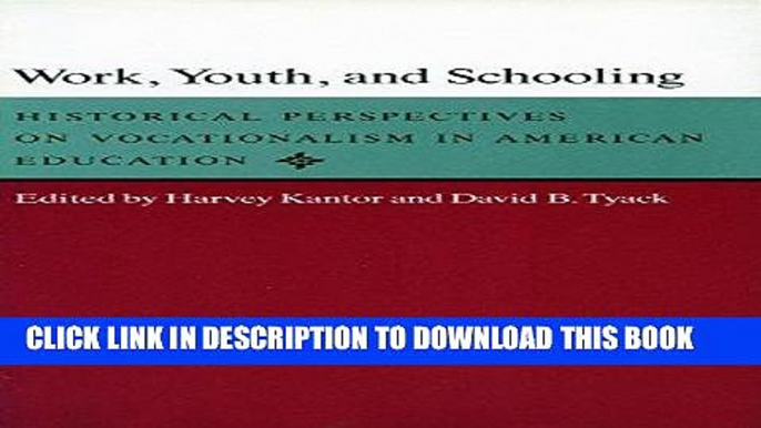 Ebook Work, Youth, and Schooling: Historical Perspectives on Vocationalism in American Education