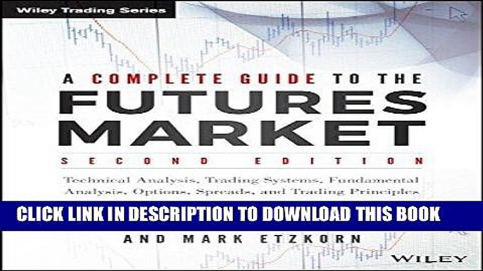 [FREE] EBOOK A Complete Guide to the Futures Market: Technical Analysis, Trading Systems,