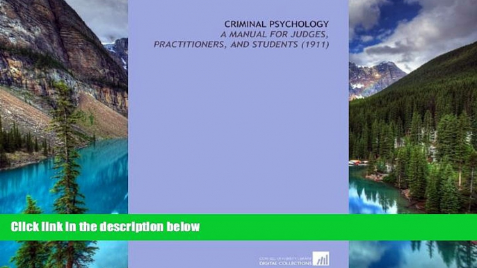 READ FULL  Criminal Psychology: A Manual For Judges, Practitioners, and Students (1911)  READ