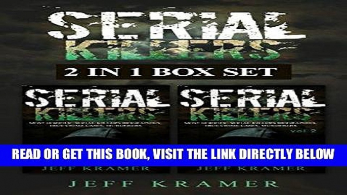 [EBOOK] DOWNLOAD Serial Killers: Horrific Serial Killers Biographies, True Crime Cases, Murderers,