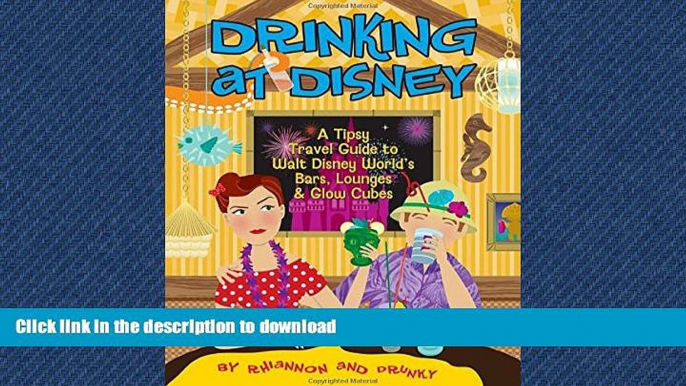 READ THE NEW BOOK Drinking at Disney: A Tipsy Travel Guide to Walt Disney World s Bars, Lounges