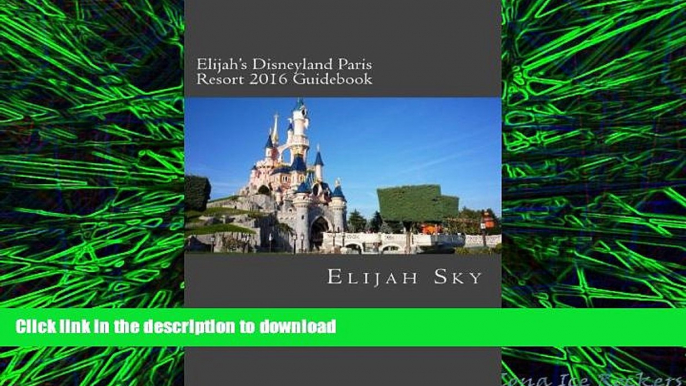 EBOOK ONLINE Elijah s Disneyland Paris Resort 2016 Guidebook READ PDF FILE ONLINE