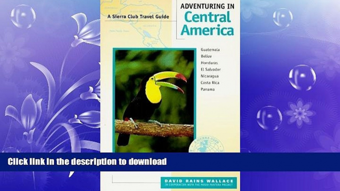 READ BOOK  Adventuring in Central America: Guatemala, Belize, El Salvador, Honduras, Nicaragua,