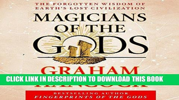 Ebook Magicians of the Gods: The Forgotten Wisdom of Earth s Lost Civilization Free Read