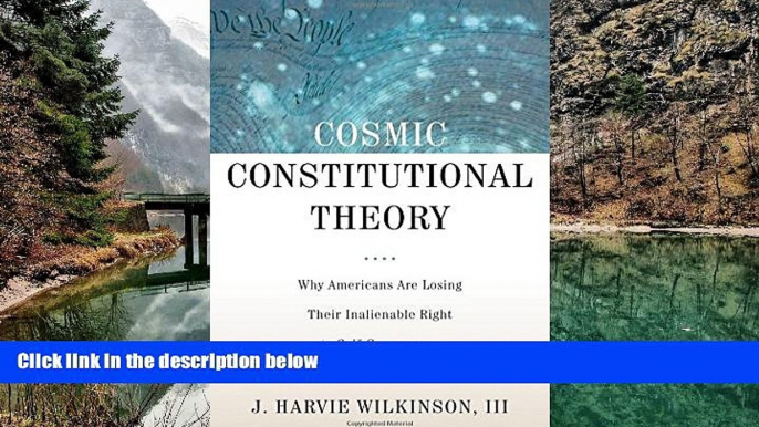 Big Deals  Cosmic Constitutional Theory: Why Americans Are Losing Their Inalienable Right to