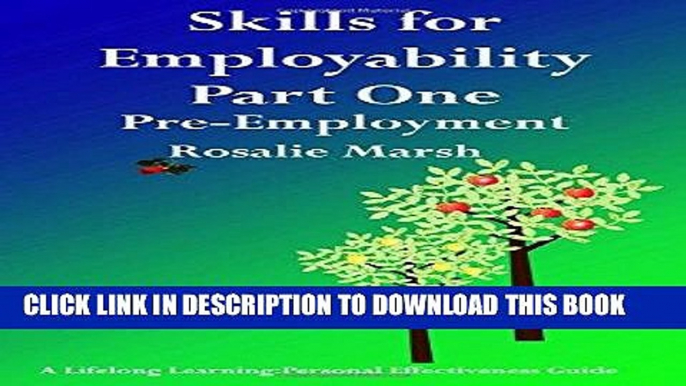 Ebook Skills for Employability Part One: Pre-Employment (Lifelong Learning: Personal Effectiveness