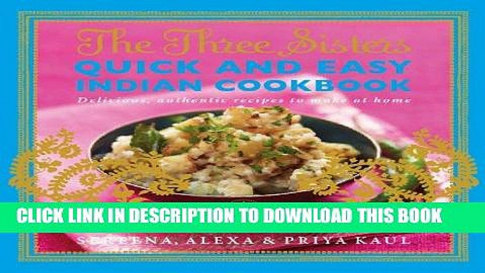 [New] Ebook The Three Sisters Quick   Easy Indian Cookbook: Delicious, Authentic and Easy Recipes