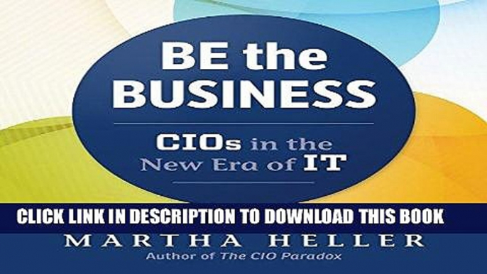 [READ] EBOOK Be the Business: CIOs in the New Era of IT BEST COLLECTION