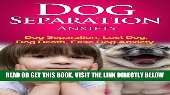 Read Now Dog Separation Anxiety - Dog Separation, Lost Dog, Dog Death, Ease Dog Anxiety (dog