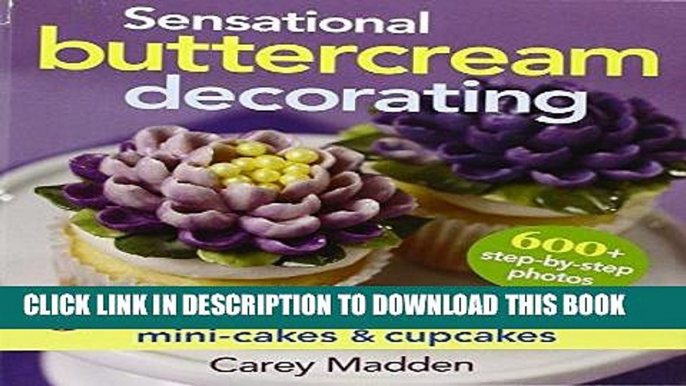 [New] Ebook Sensational Buttercream Decorating: 50 Projects for Luscious Cakes, Mini-Cakes and