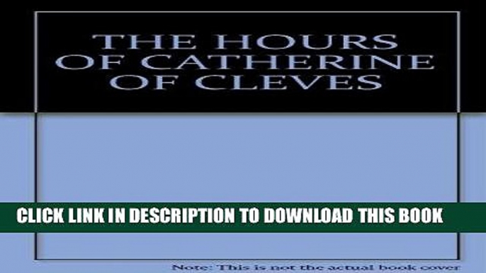 Ebook The Hours of Catherine of Cleves Free Read