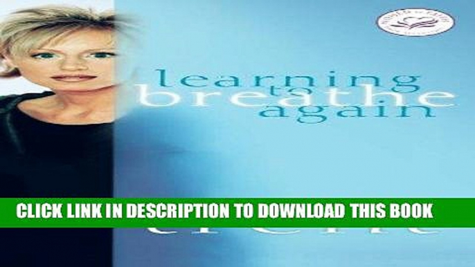 Best Seller Learning to Breathe Again: Choosing Life and Finding Hope After a Shattering Loss