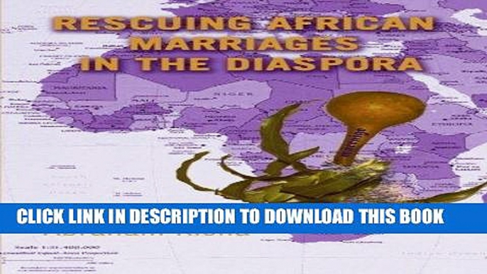 Best Seller Rescuing African Marriages in the Diaspora Free Read