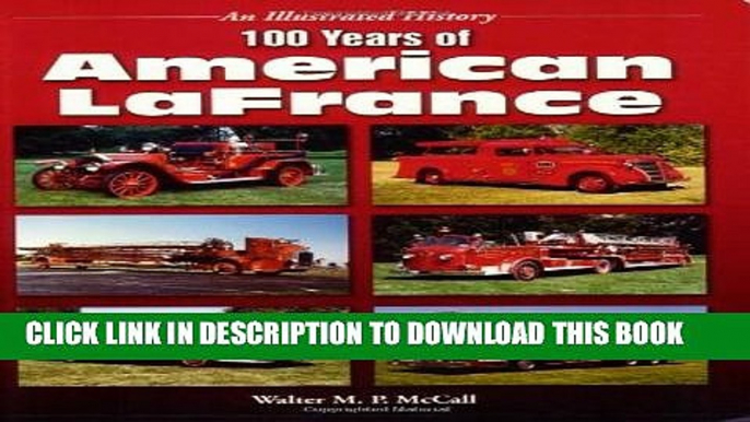 Best Seller 100 Years of American LaFrance (An Illustrated History) Free Read