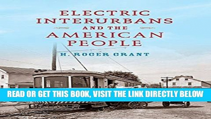 [READ] EBOOK Electric Interurbans and the American People (Railroads Past and Present) ONLINE