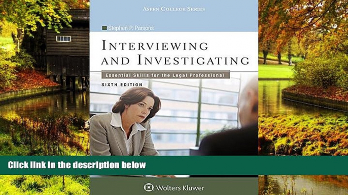 READ FULL  Interviewing and Investigating: Essential Skills for the Legal Professional (Aspen