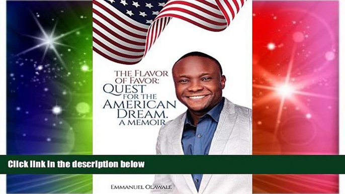 READ FULL  The Flavor of Favor: Quest for the American Dream. A Memoir  READ Ebook Full Ebook