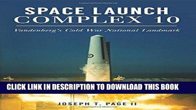 [Free Read] Space Launch Complex 10: Vandenberg s Cold War National Landmark (Landmarks) Full Online