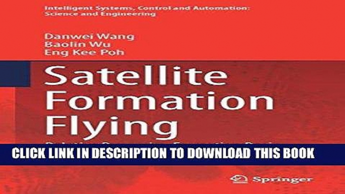 [Free Read] Satellite Formation Flying: Relative Dynamics, Formation Design, Fuel Optimal