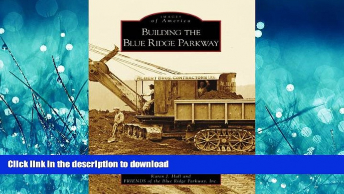 READ PDF Building the Blue Ridge Parkway (NC) (Images of America) READ PDF BOOKS ONLINE