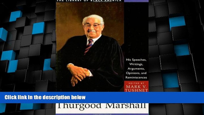 Big Deals  Thurgood Marshall: His Speeches, Writings, Arguments, Opinions, and Reminiscences (The