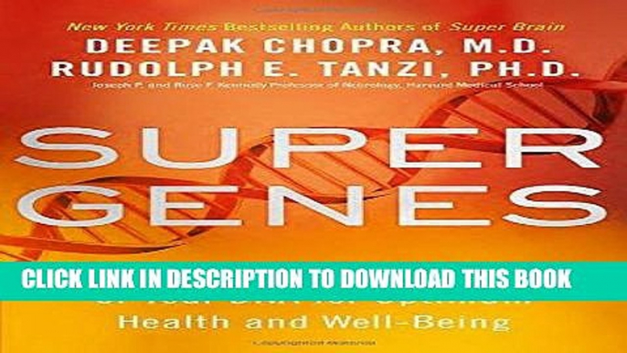 Read Now Super Genes: Unlock the Astonishing Power of Your DNA for Optimum Health and Well-Being