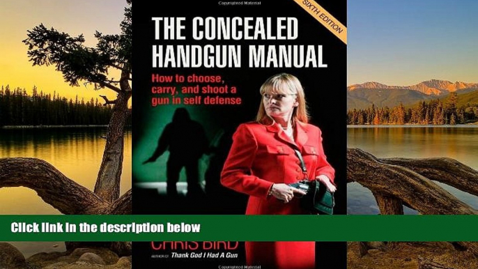 Big Deals  The Concealed Handgun Manual: How to Choose, Carry, and Shoot a Gun in Self Defense