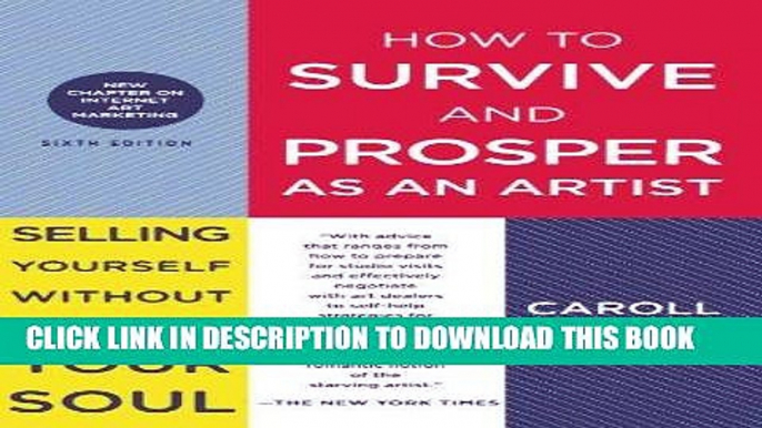 Read Now How to Survive and Prosper as an Artist: Selling Yourself Without Selling Your Soul