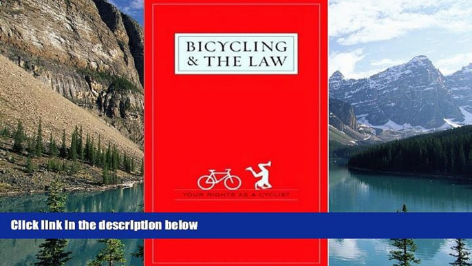 Big Deals  Bicycling and the Law: Your Rights as a Cyclist  Full Ebooks Most Wanted