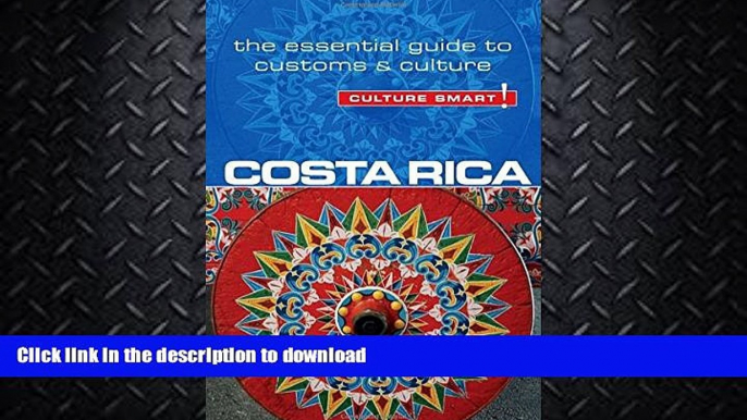 FAVORITE BOOK  Costa Rica - Culture Smart!: The Essential Guide to Customs   Culture FULL ONLINE