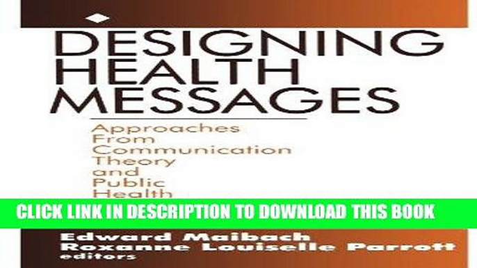 Read Now Designing Health Messages: Approaches from Communication Theory and Public Health