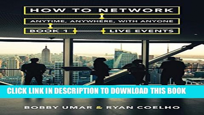 [PDF] How to Network Anytime, Anywhere, with Anyone: Book 1: Live Events (How to Network Anywhere,