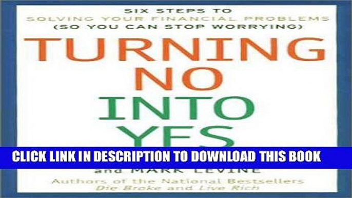 [PDF] Turning No Into Yes: Six Steps to Solving Your Financial Problems (So You Can Stop