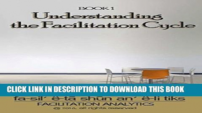 [PDF] Understanding the Facilitation Cycle (Facilitation Analytics Book 1) Popular Collection