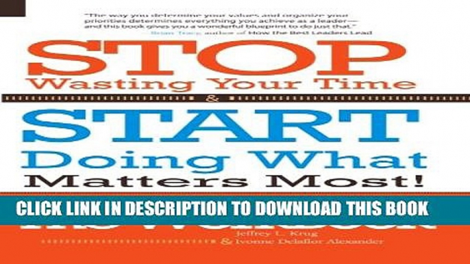 Collection Book Stop Wasting Your Time   START Doing What Matters Most! The WORKBOOK!: A Wake-Up