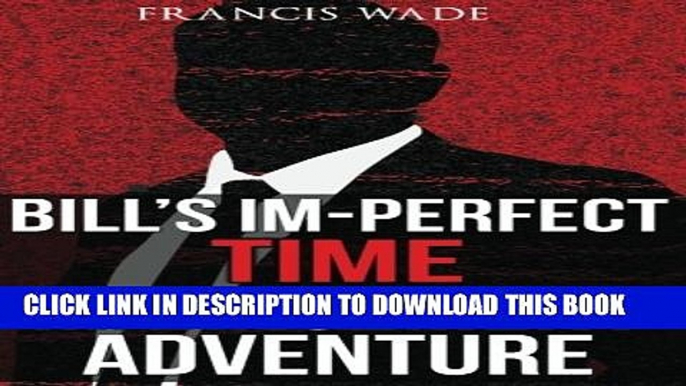 New Book Bill s Im-Perfect Time Management Adventure: A Business Fable