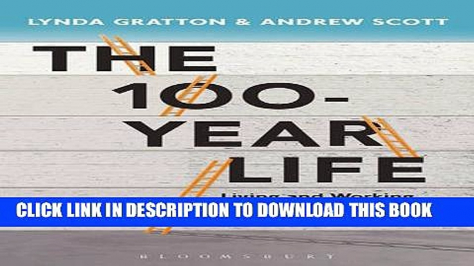 [PDF] The 100-Year Life: Living and working in an age of longevity Full Online