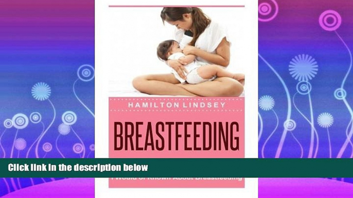 For you Breastfeeding: New Mothers Guide - What I Wish I Would of Known About Breastfeeding