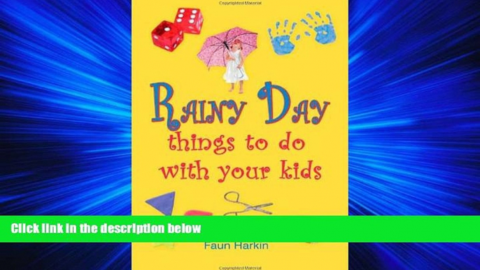 For you Rainy Day Things to Do with Your Kids: Without Breaking the Bank