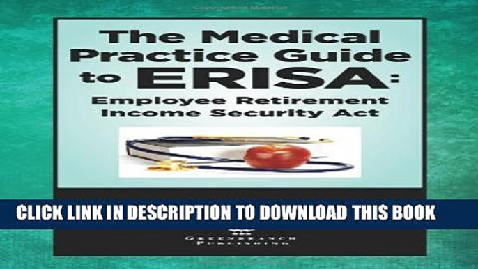 New Book The Medical Practice Guide to ERISA: Employee Retirement Income Security Act