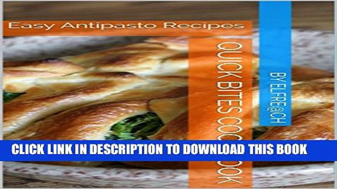 [Read PDF] Quick Bites Cookbook: Easy Antipasto Recipes Ebook Online