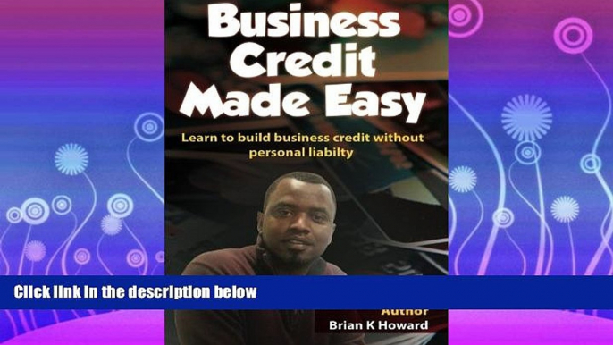 READ book  Business Credit Made Easy: Business Credit Made Easy teaches you step by step how to