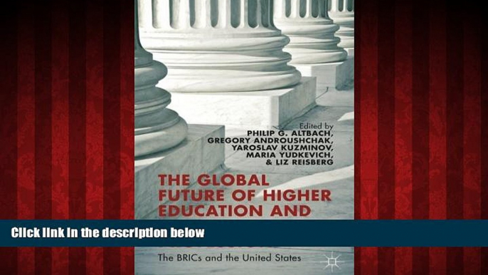 FREE PDF  The Global Future of Higher Education and the Academic Profession: The BRICs and the