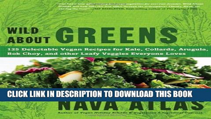 [PDF] Wild About Greens: 125 Delectable Vegan Recipes for Kale, Collards, Arugula, Bok Choy, and