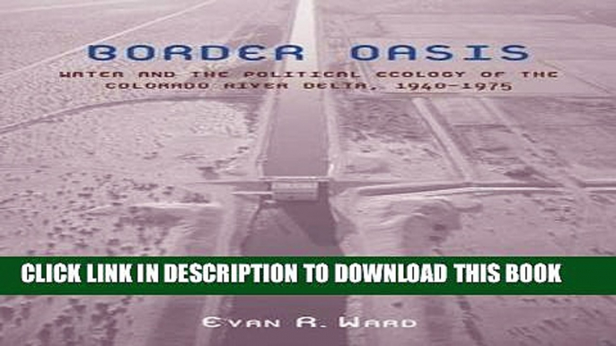 [PDF] Border Oasis: Water and the Political Ecology of the Colorado River Delta, 1940â€“1975 (La