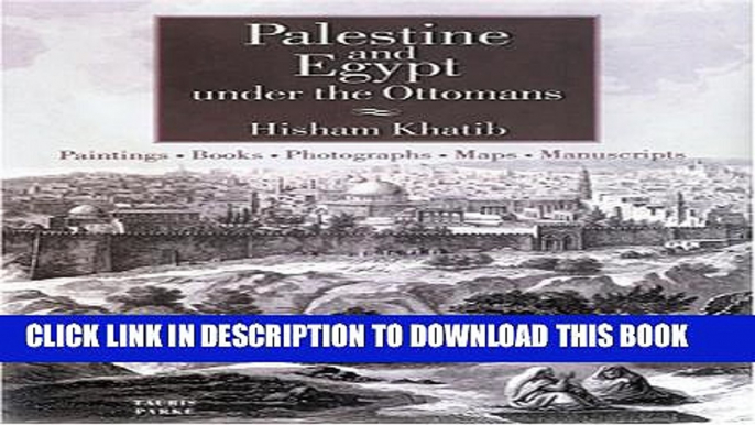 [PDF] Palestine and Egypt Under the Ottomans: Paintings, Books, Photographs, Maps and Manuscripts