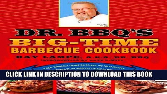 [PDF] Dr. BBQ s Big-Time Barbecue Cookbook: A Real Barbecue Champion Brings the Tasty Recipes and