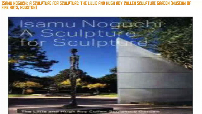 Downloads Isamu Noguchi: A Sculpture for Sculpture: The Lillie and Hugh Roy Cullen Sculpture Garden (Museum of Fine Arts, Houston) [Ebook Directory List]